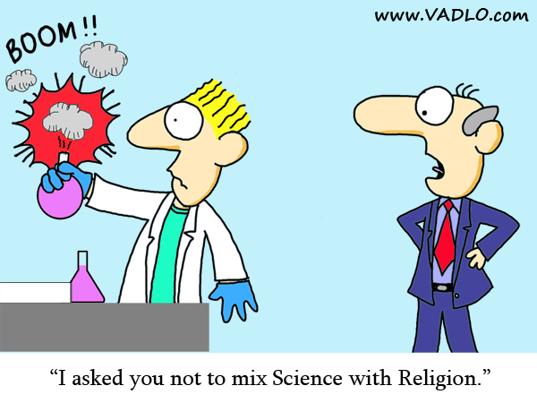 Mixing Science and Religion - Explosive Combination.